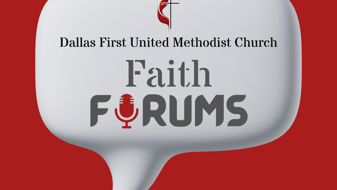Dallas First UMC Faith Forums