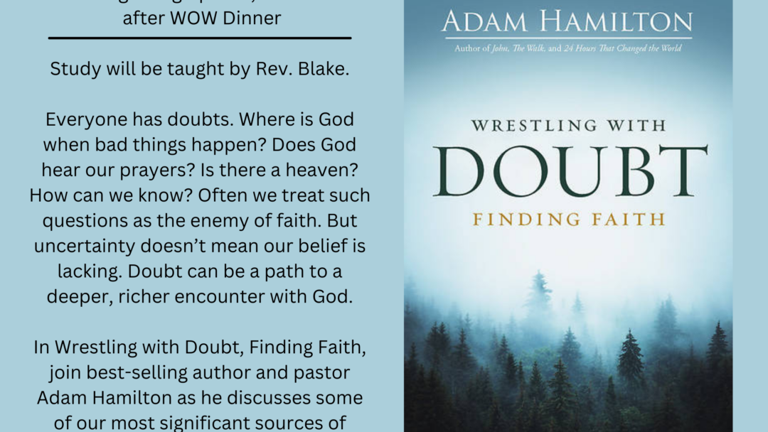 Wednesday Night Bible Study Starting April 17th, “Wrestling With Doubt- Finding Faith”
