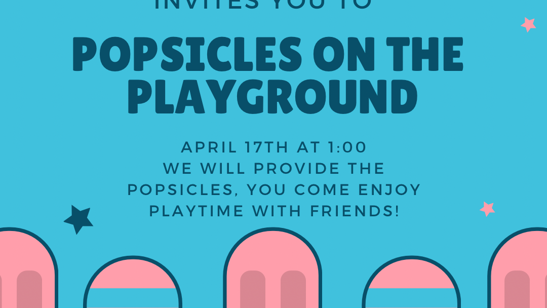 Popsicles on the Playground – April 17, 2024