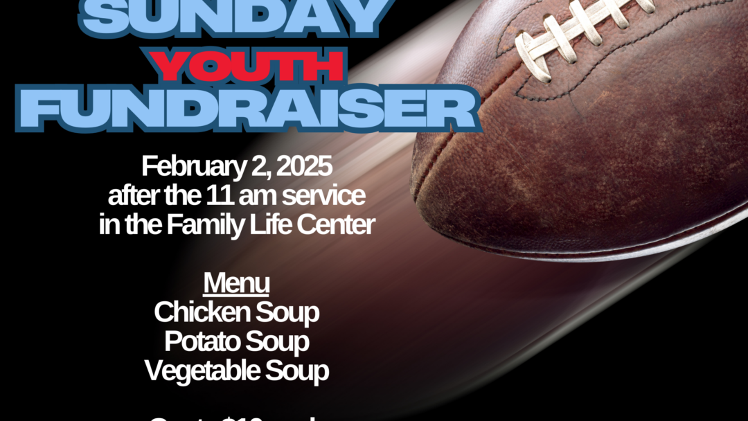 Superbowl Sunday Youth Fundraiser Lunch – February 2, 2025