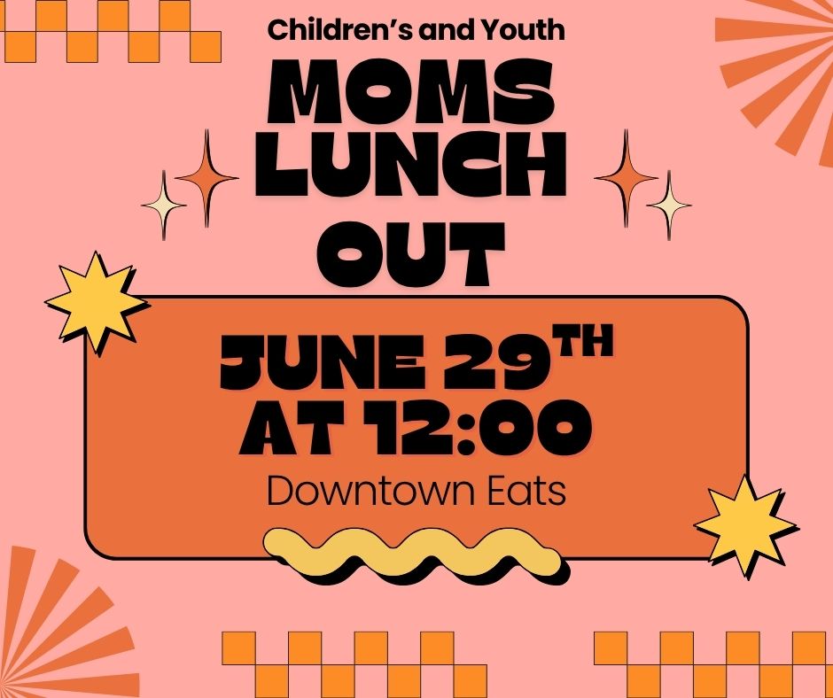 Mom’s Lunch Out – June 29, 2025
